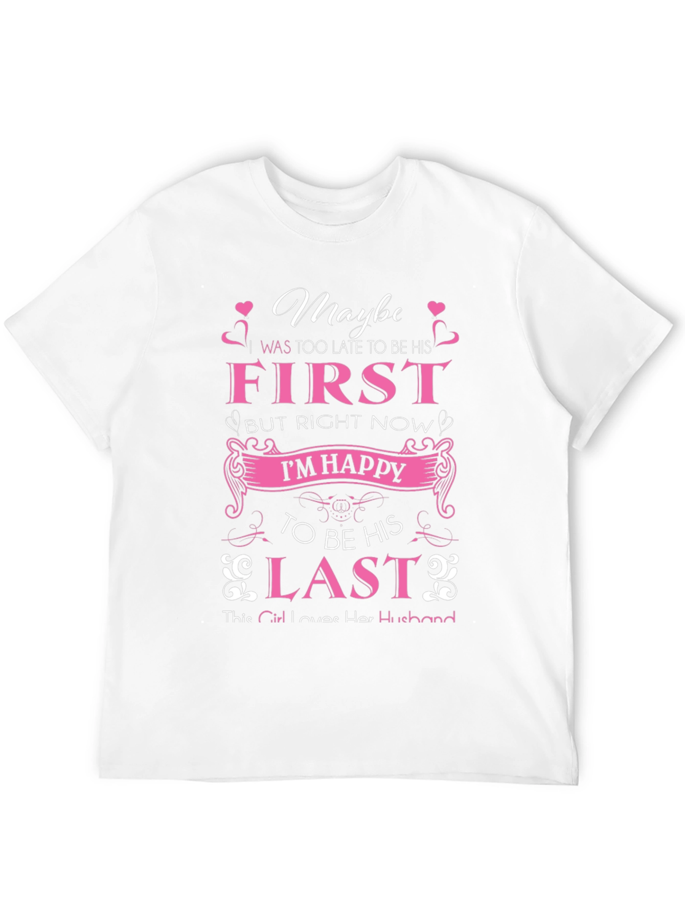 Maybe First But Right Now Im Happy T-Shirt