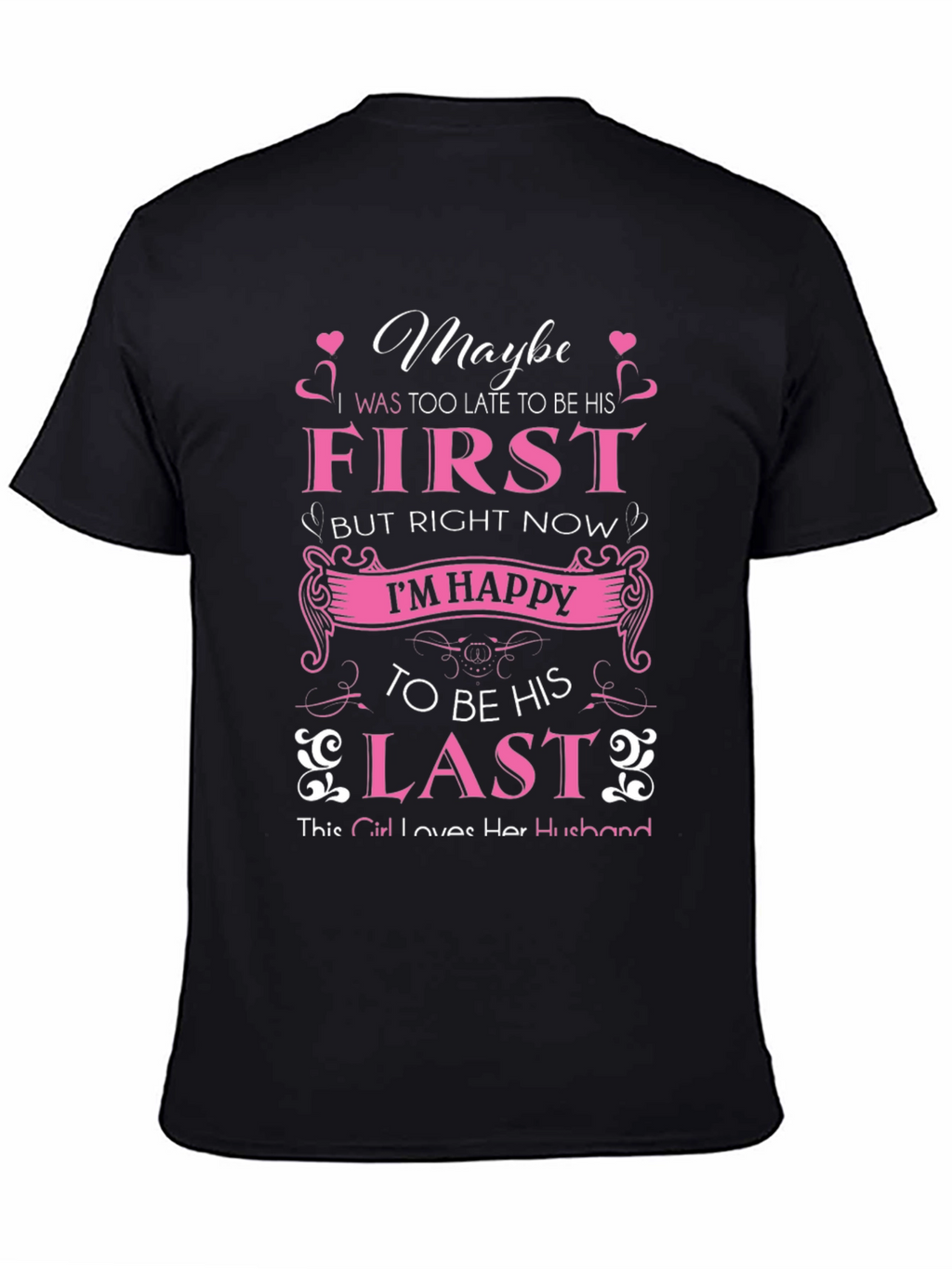 Maybe First But Right Now Im Happy T-Shirt