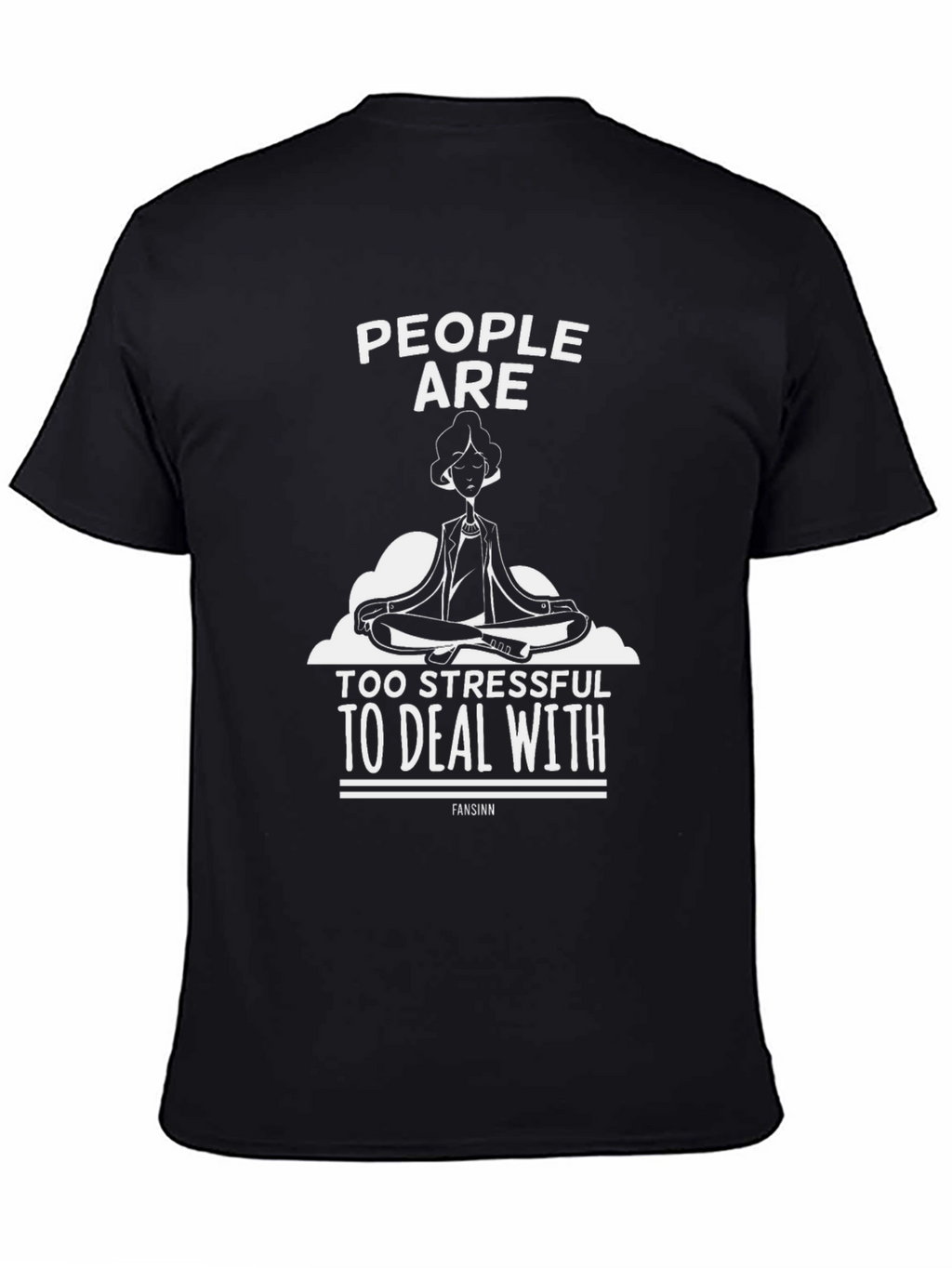 Stress-Free Tee: People Are Too Stressful Graphic T-Shirt
