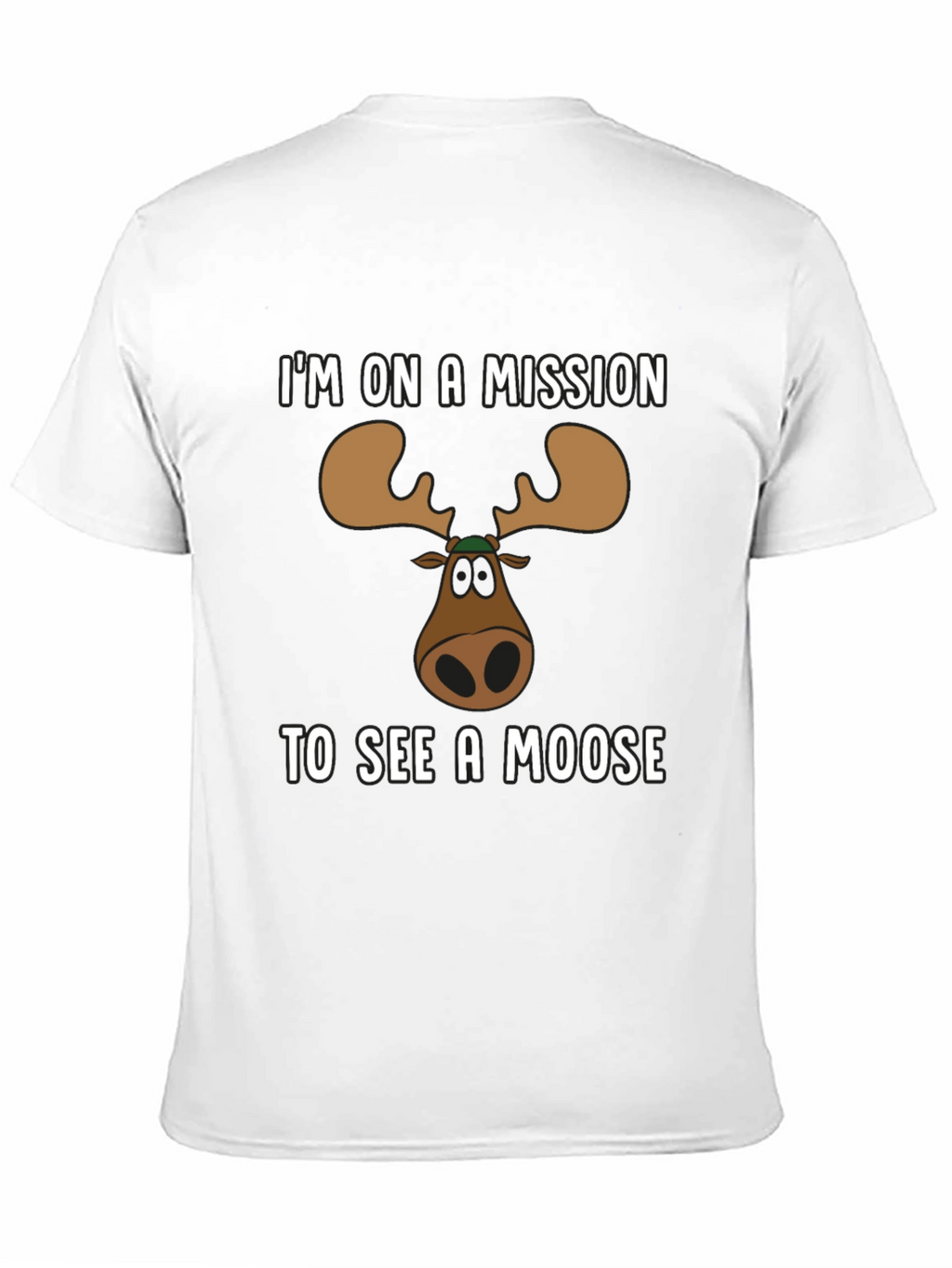 Moose Mission T-Shirt - See a Moose