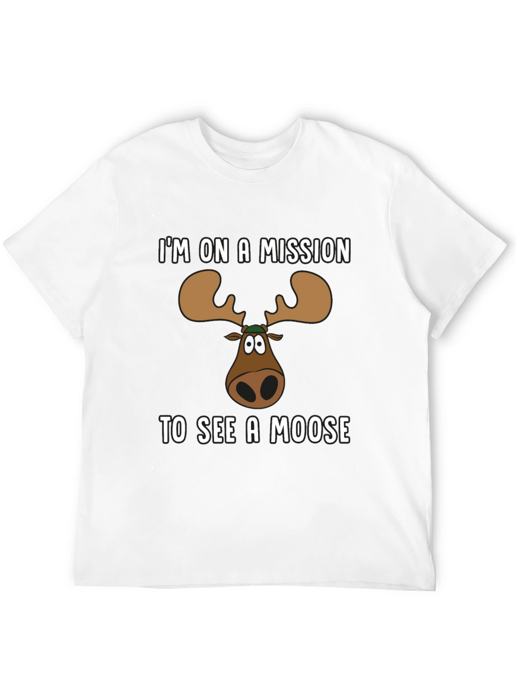 Moose Mission T-Shirt - See a Moose