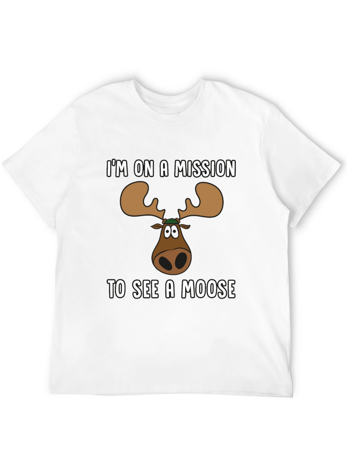 Moose Mission T-Shirt - See a Moose