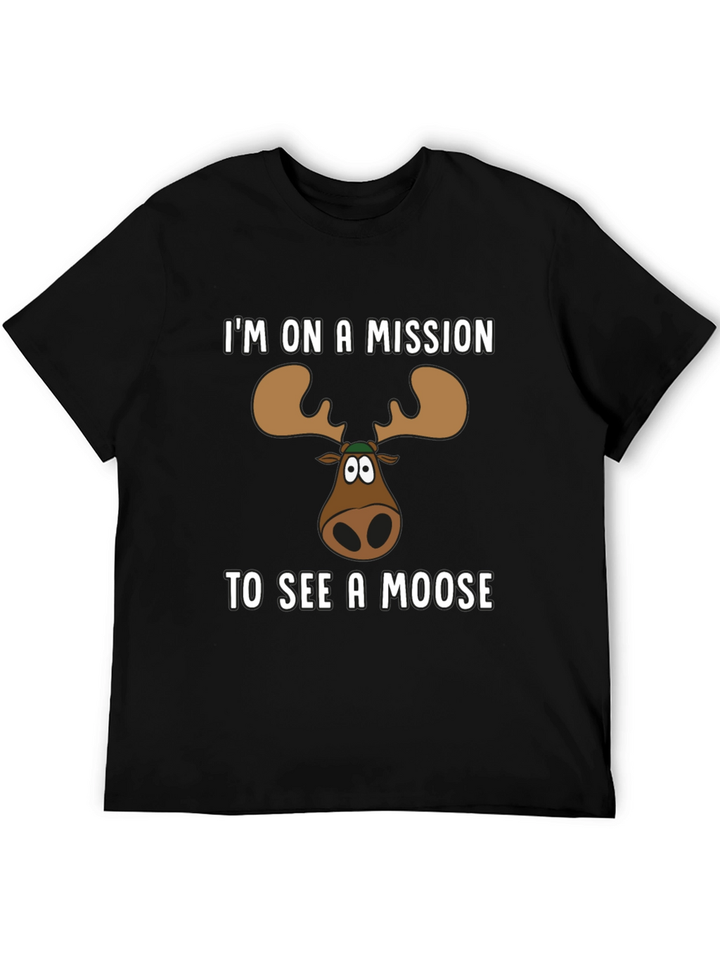 Moose Mission T-Shirt - See a Moose