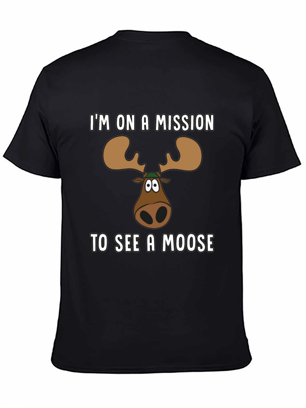 Moose Mission T-Shirt - See a Moose