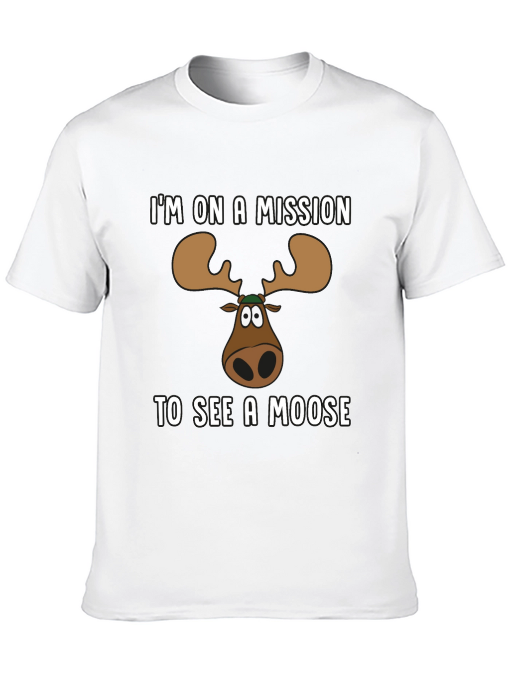 Moose Mission T-Shirt - See a Moose