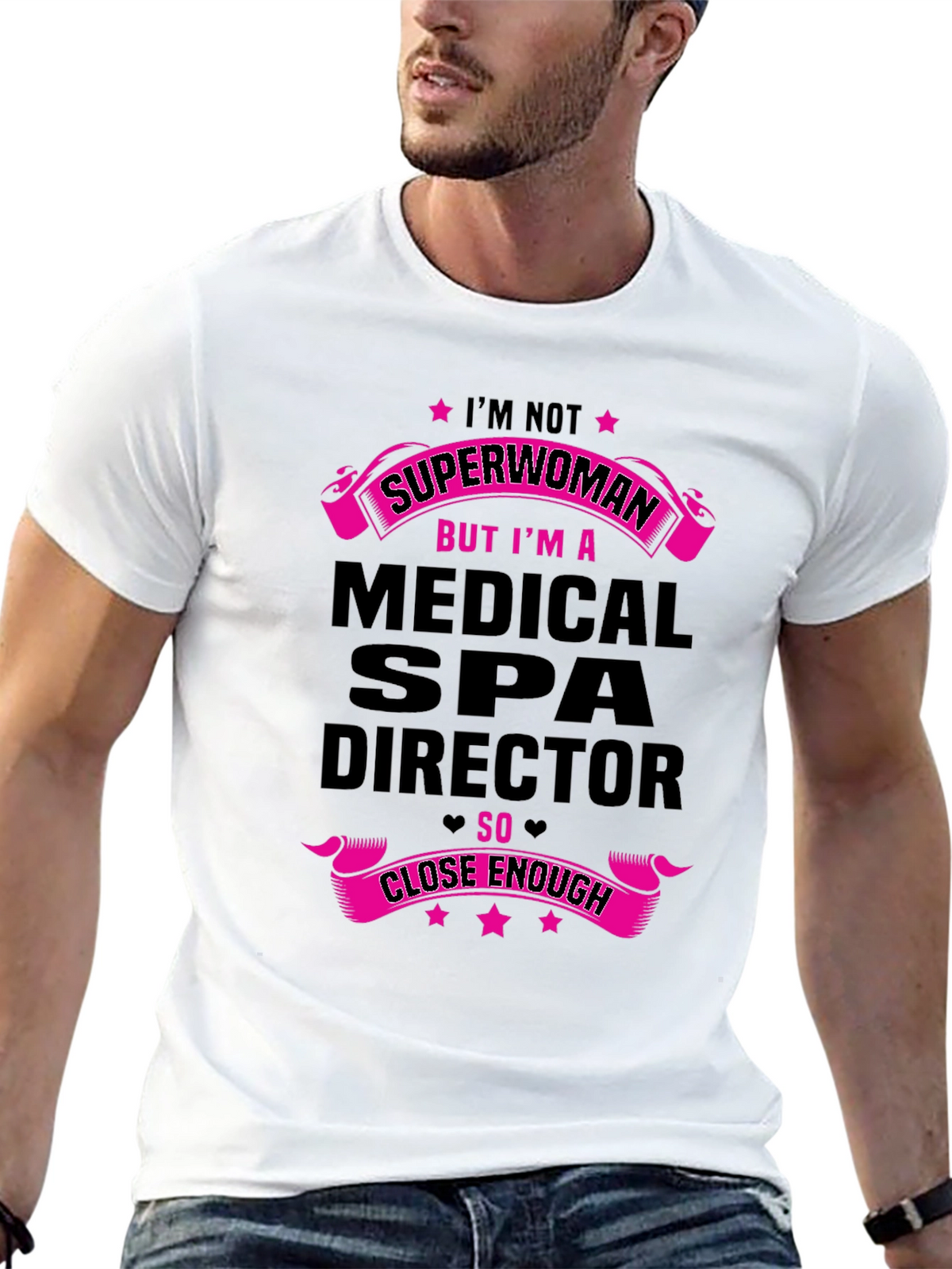 Medical Spa Director T-Shirt - Superwoman Close Enough!