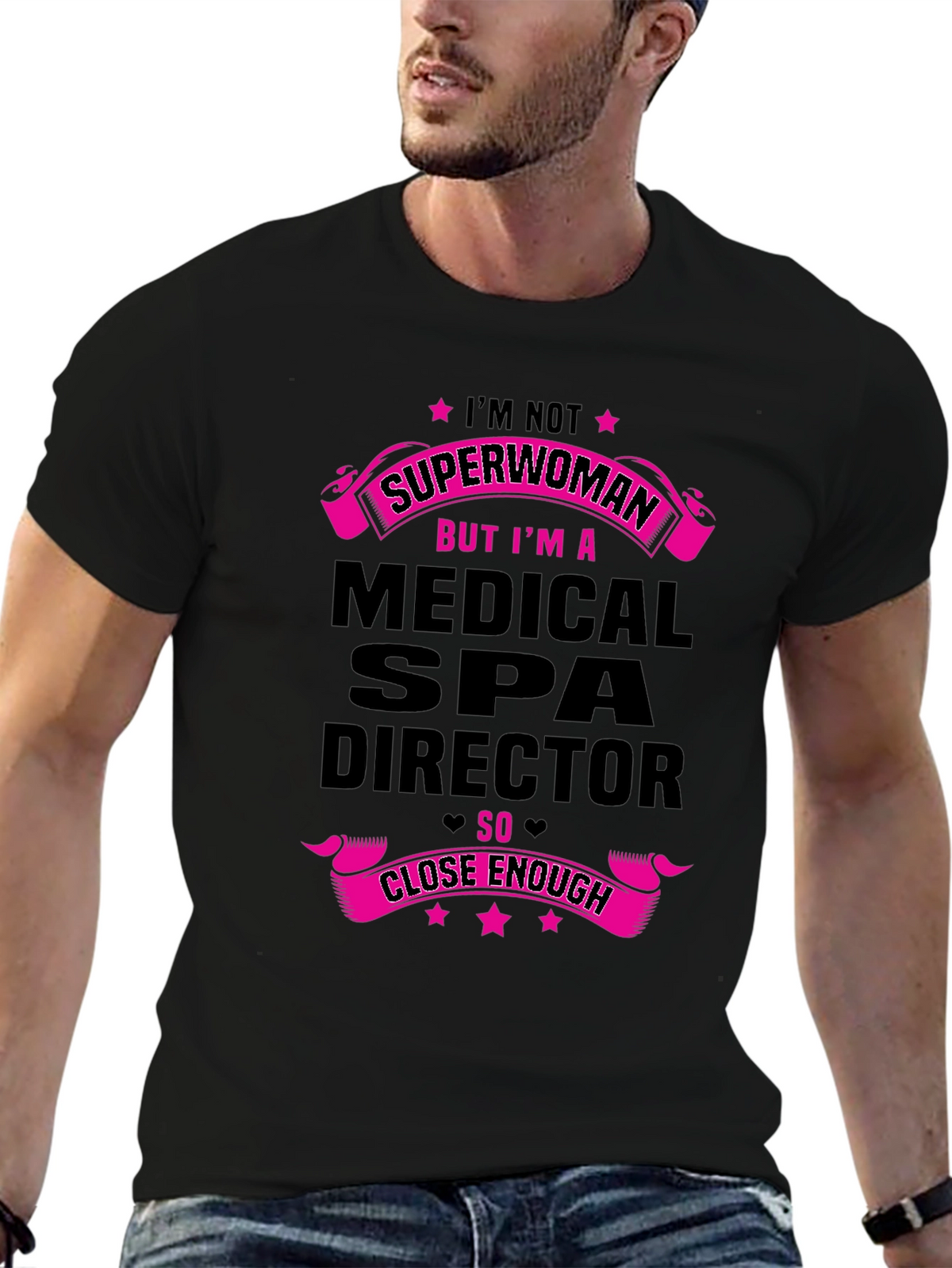 Medical Spa Director T-Shirt - Superwoman Close Enough!