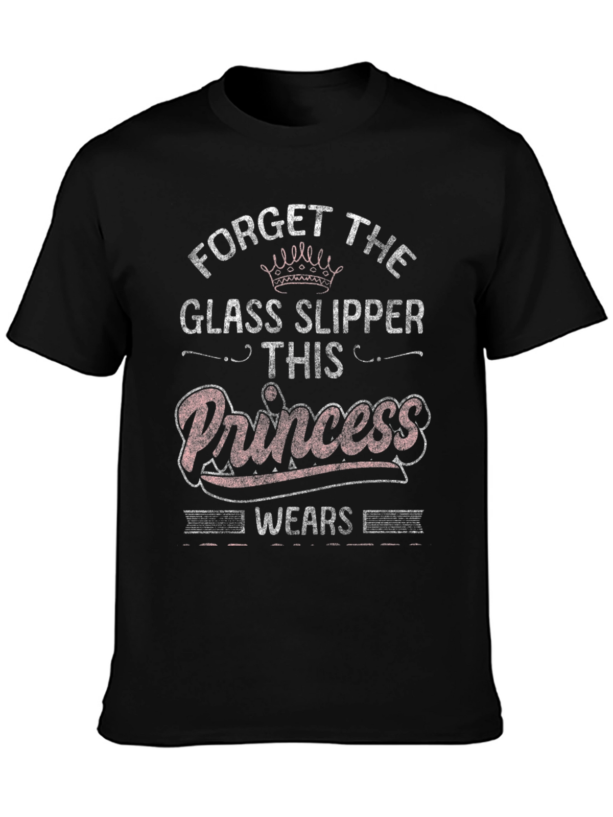 Forget Glass Slippers Princess T-Shirt