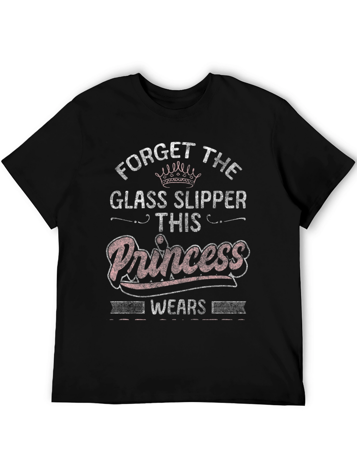 Forget Glass Slippers Princess T-Shirt