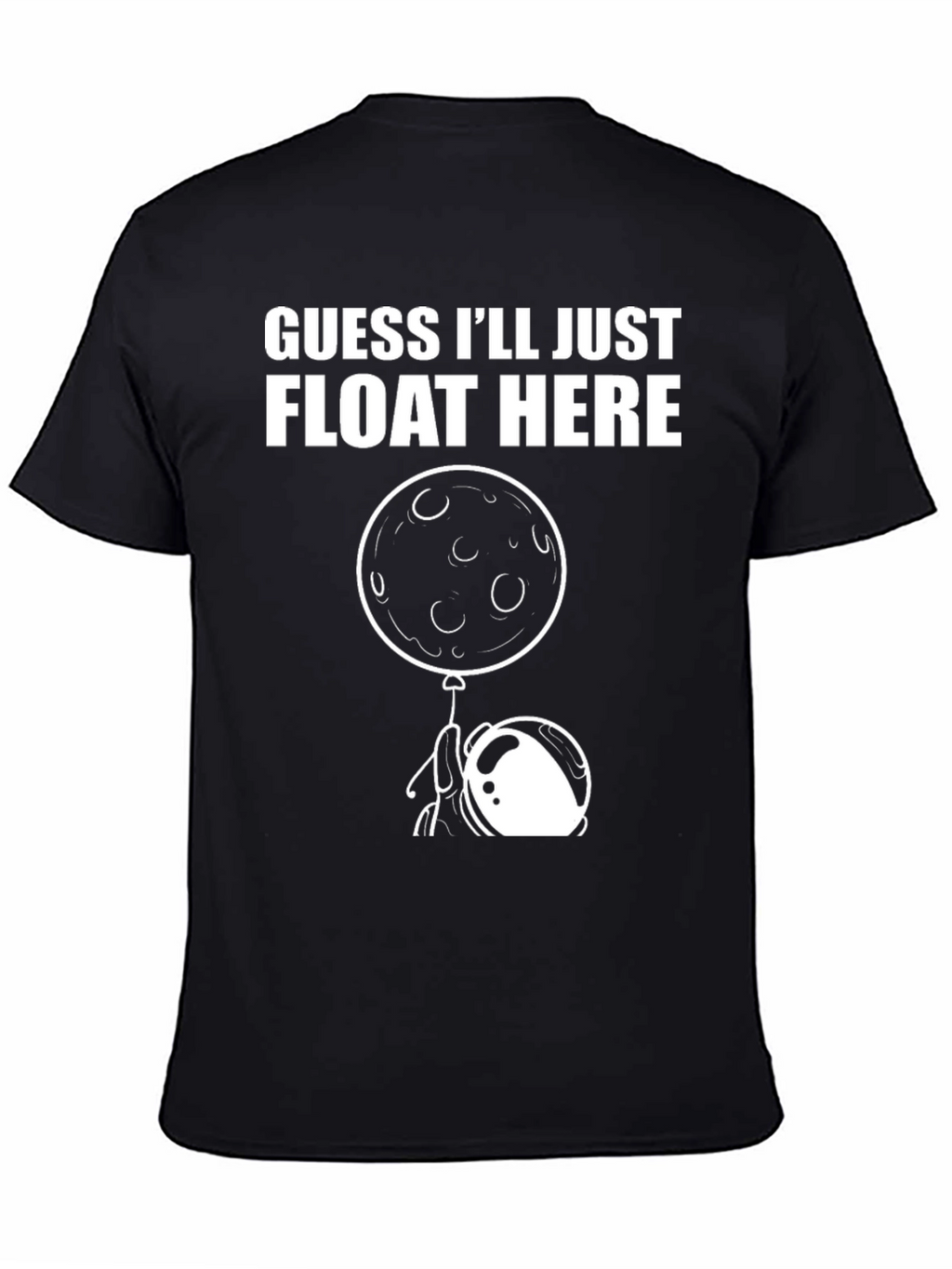Guess Ill Just Float Here Graphic Tee
