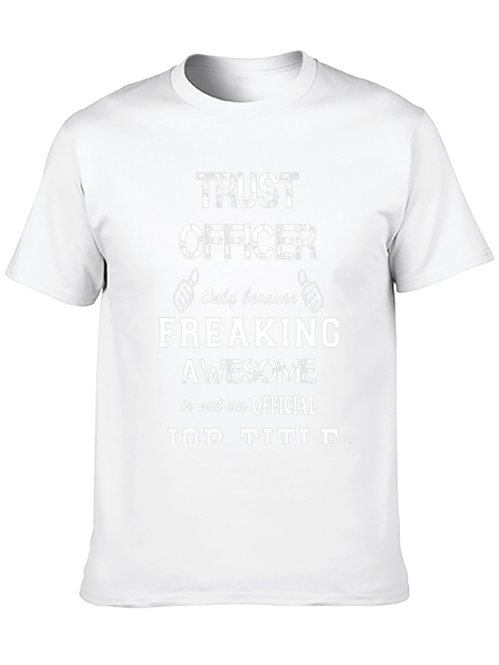 Trust Officer Freaking Awesome Job T-Shirt