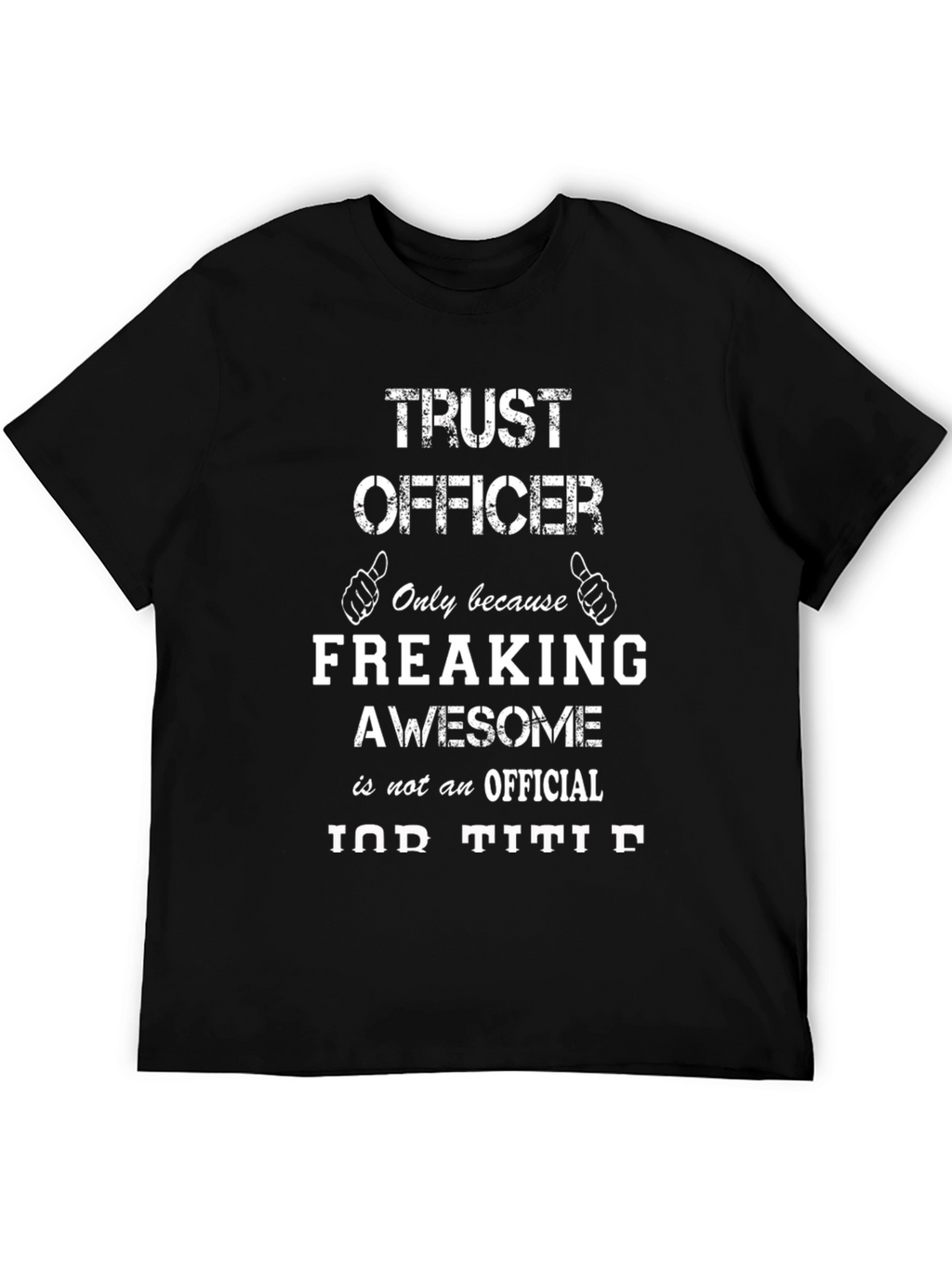 Trust Officer Freaking Awesome Job T-Shirt
