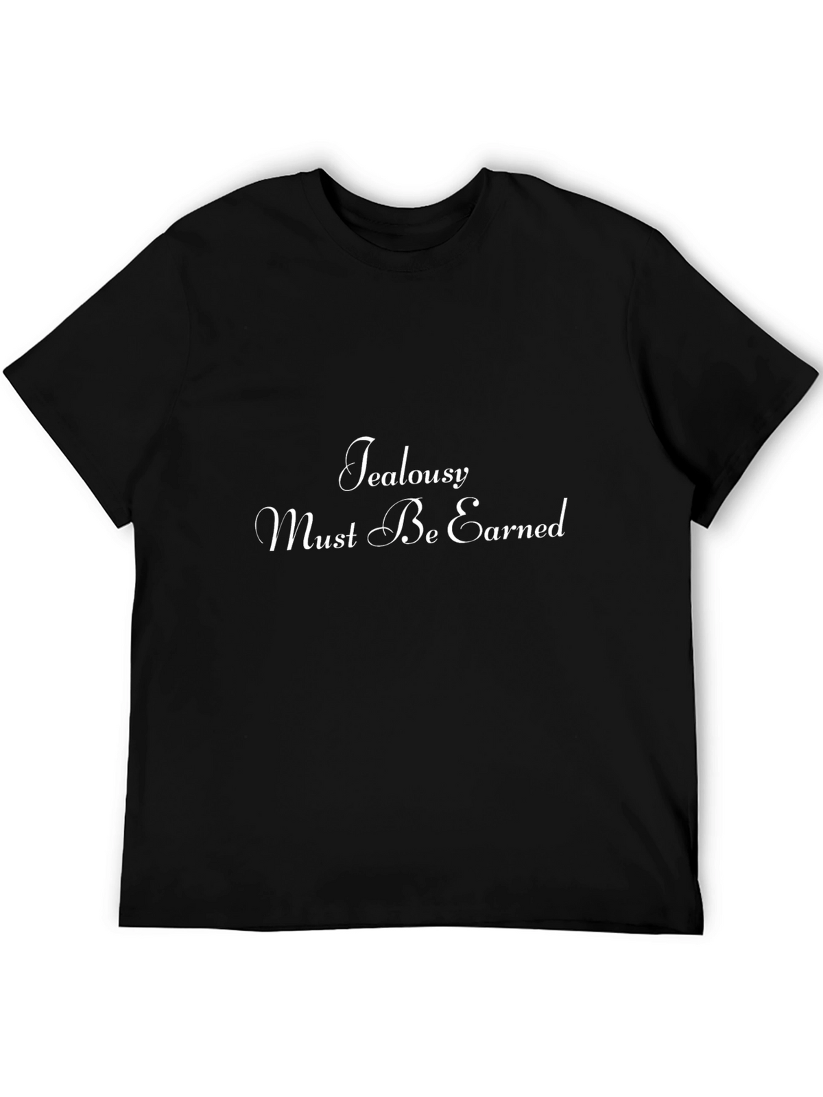 Jealousy Must Be Earned Graphic Tee