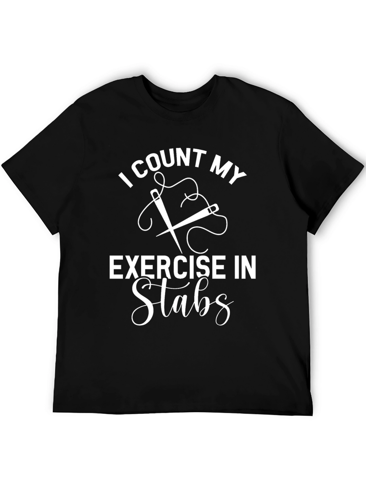 I Count My Exercise in Stabs Funny Sewing T-Shirt