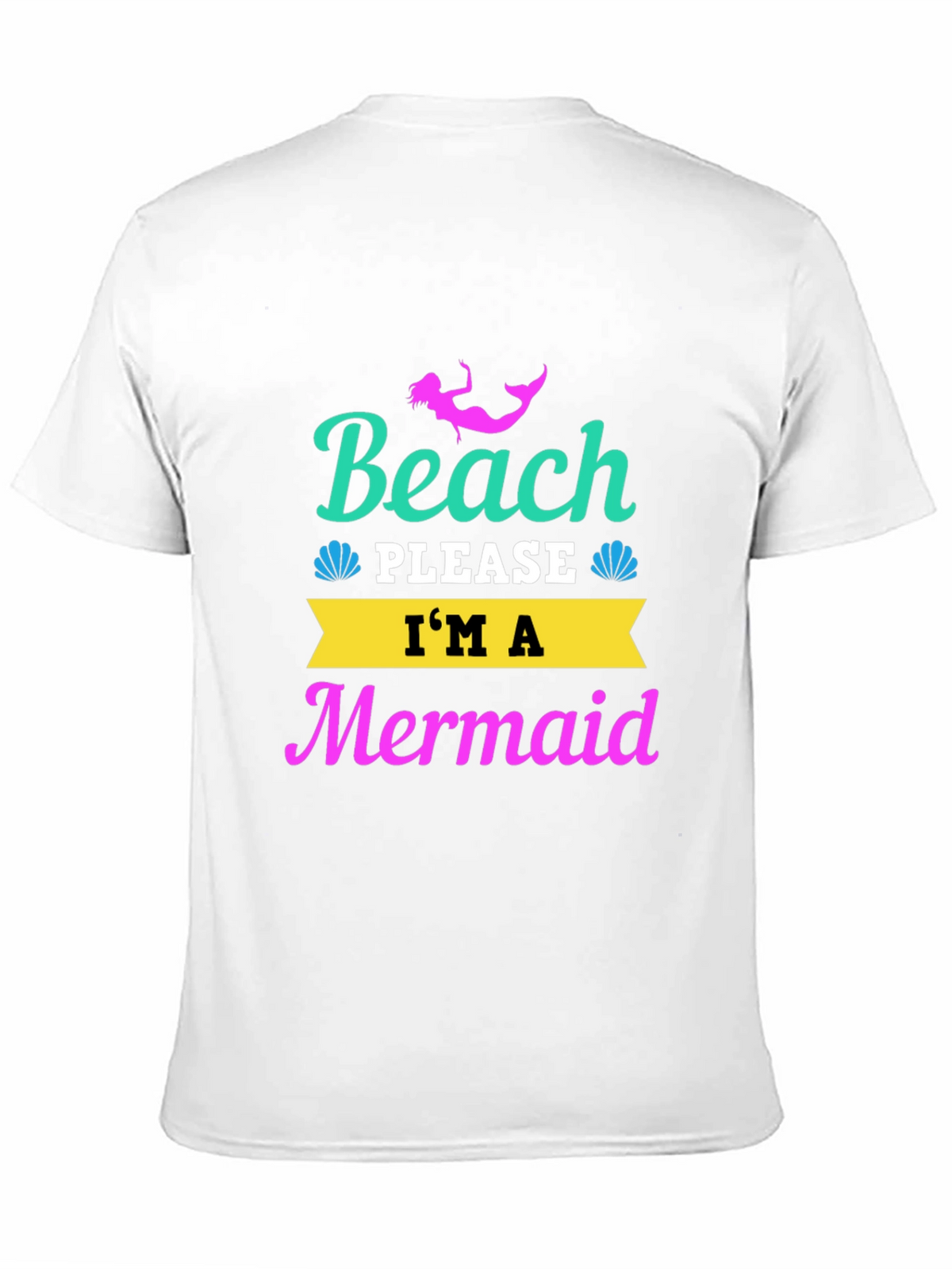 Beach Please Im a Mermaid T-Shirt