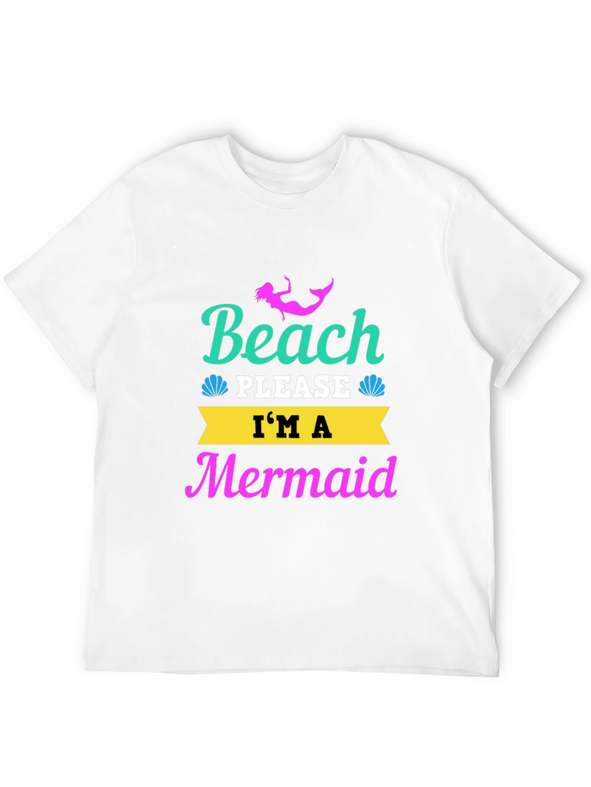 Beach Please Im a Mermaid T-Shirt