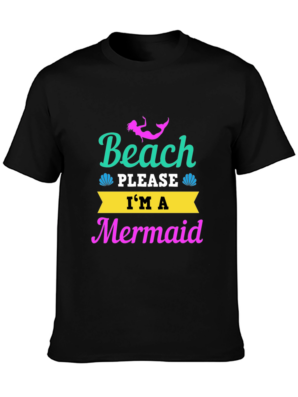Beach Please Im a Mermaid T-Shirt