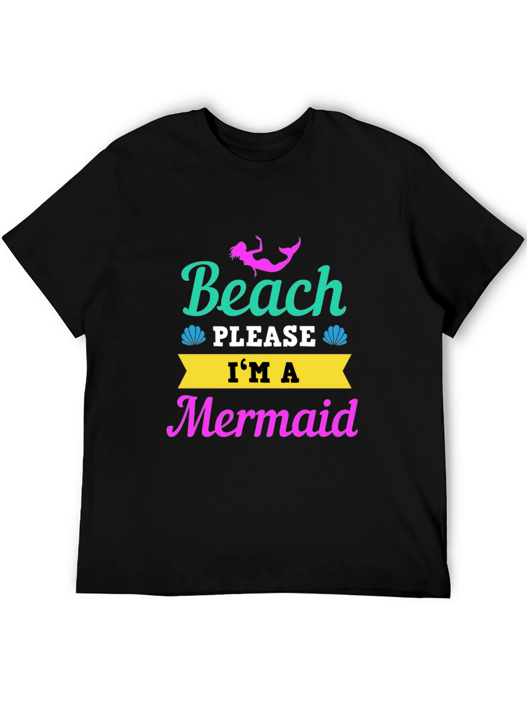 Beach Please Im a Mermaid T-Shirt
