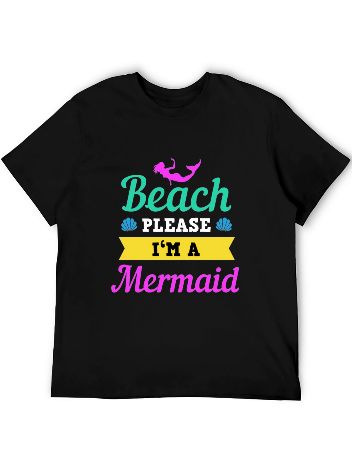 Beach Please Im a Mermaid T-Shirt
