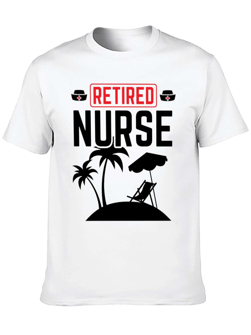 Retired Nurse Beach T-Shirt - Relaxing Retirement