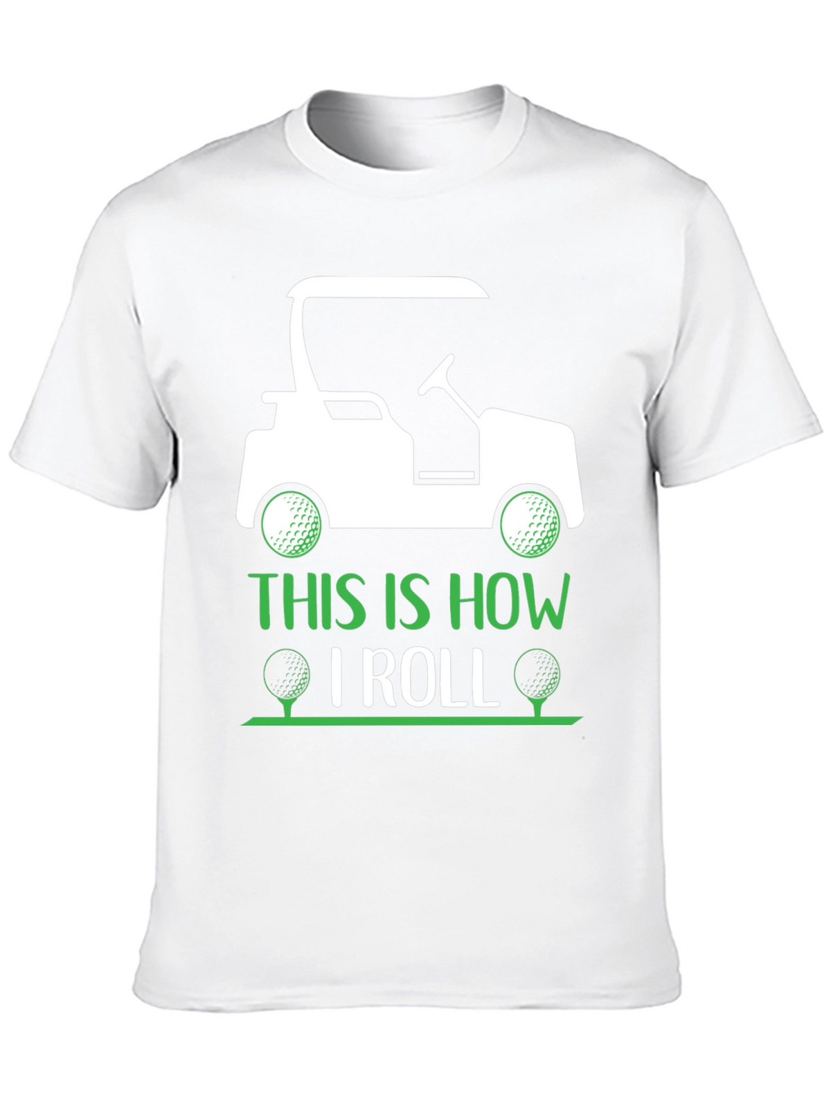 Golf Cart T-Shirt - This Is How I Roll