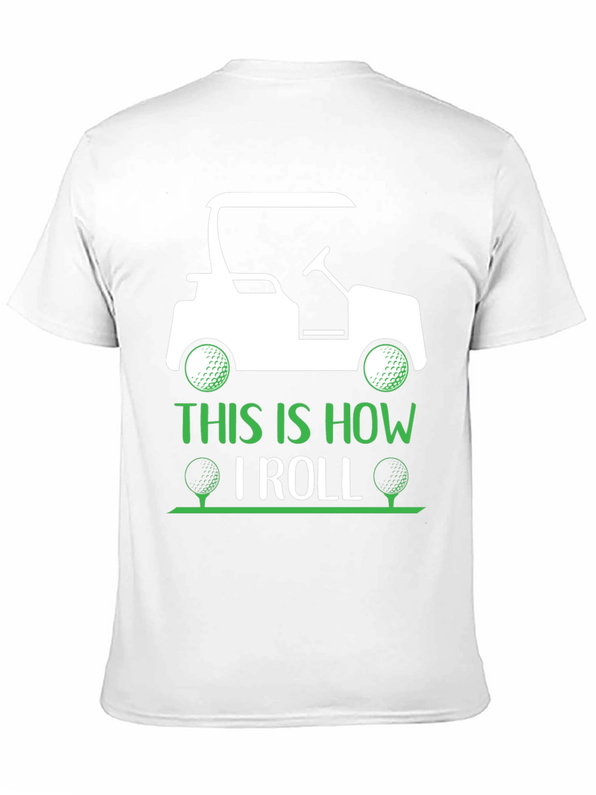 Golf Cart T-Shirt - This Is How I Roll