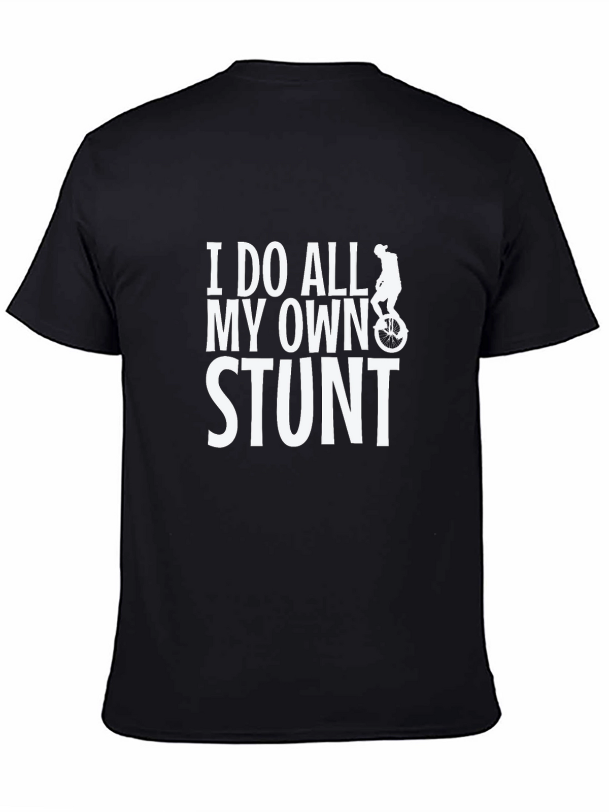 I Do All My Own Stunt T-Shirt