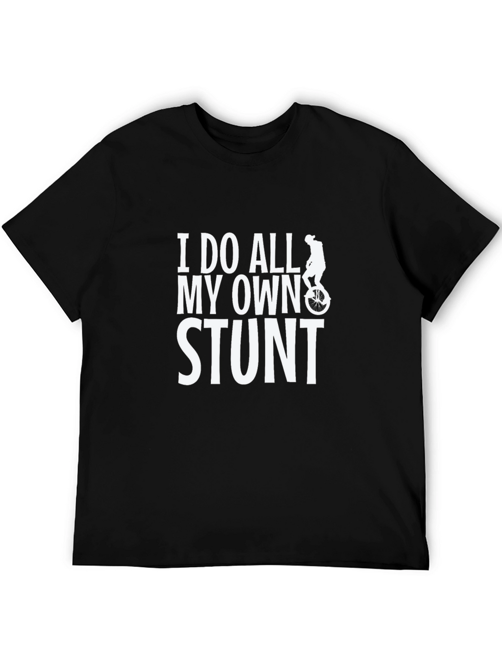I Do All My Own Stunt T-Shirt