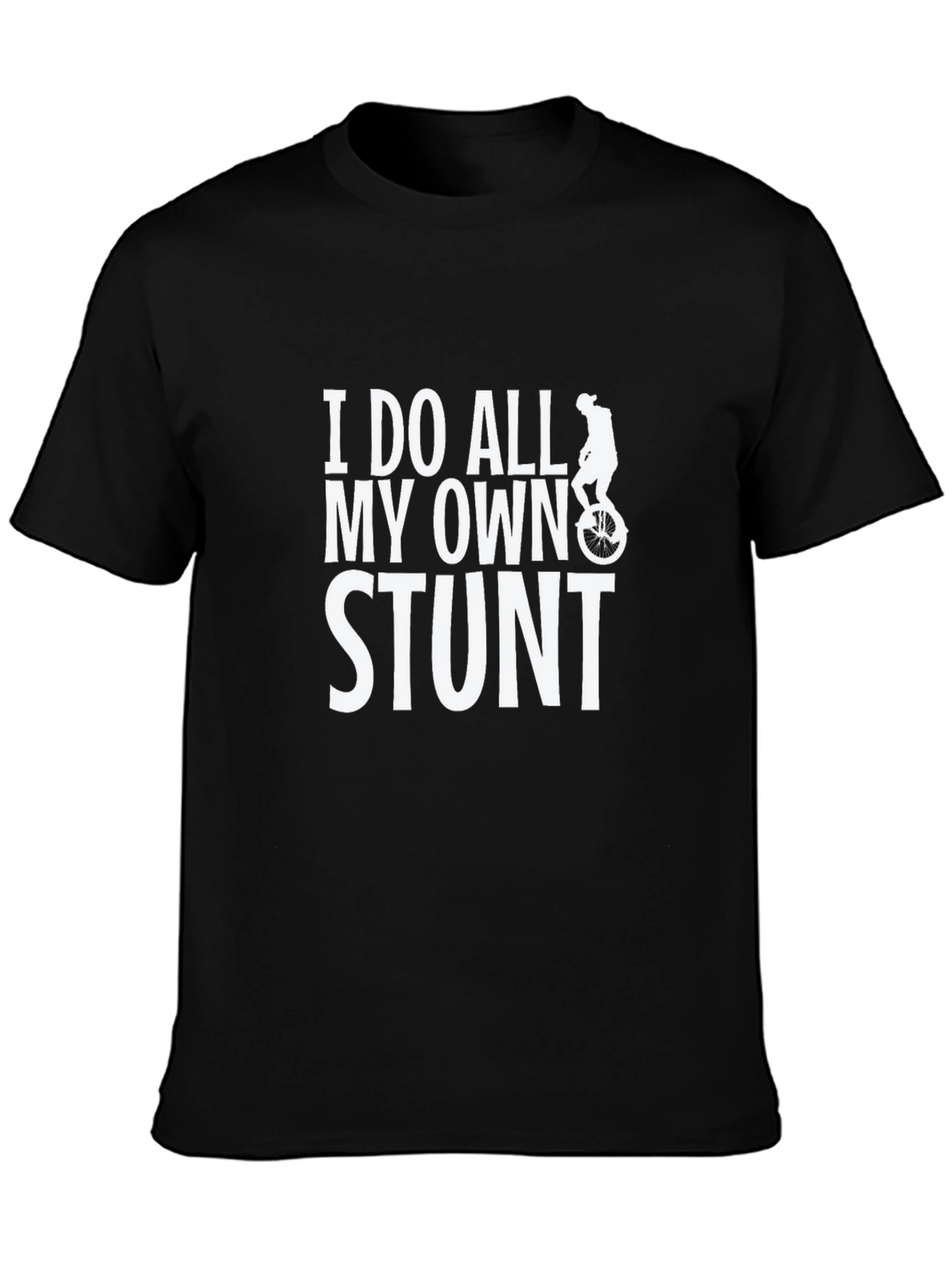 I Do All My Own Stunt T-Shirt