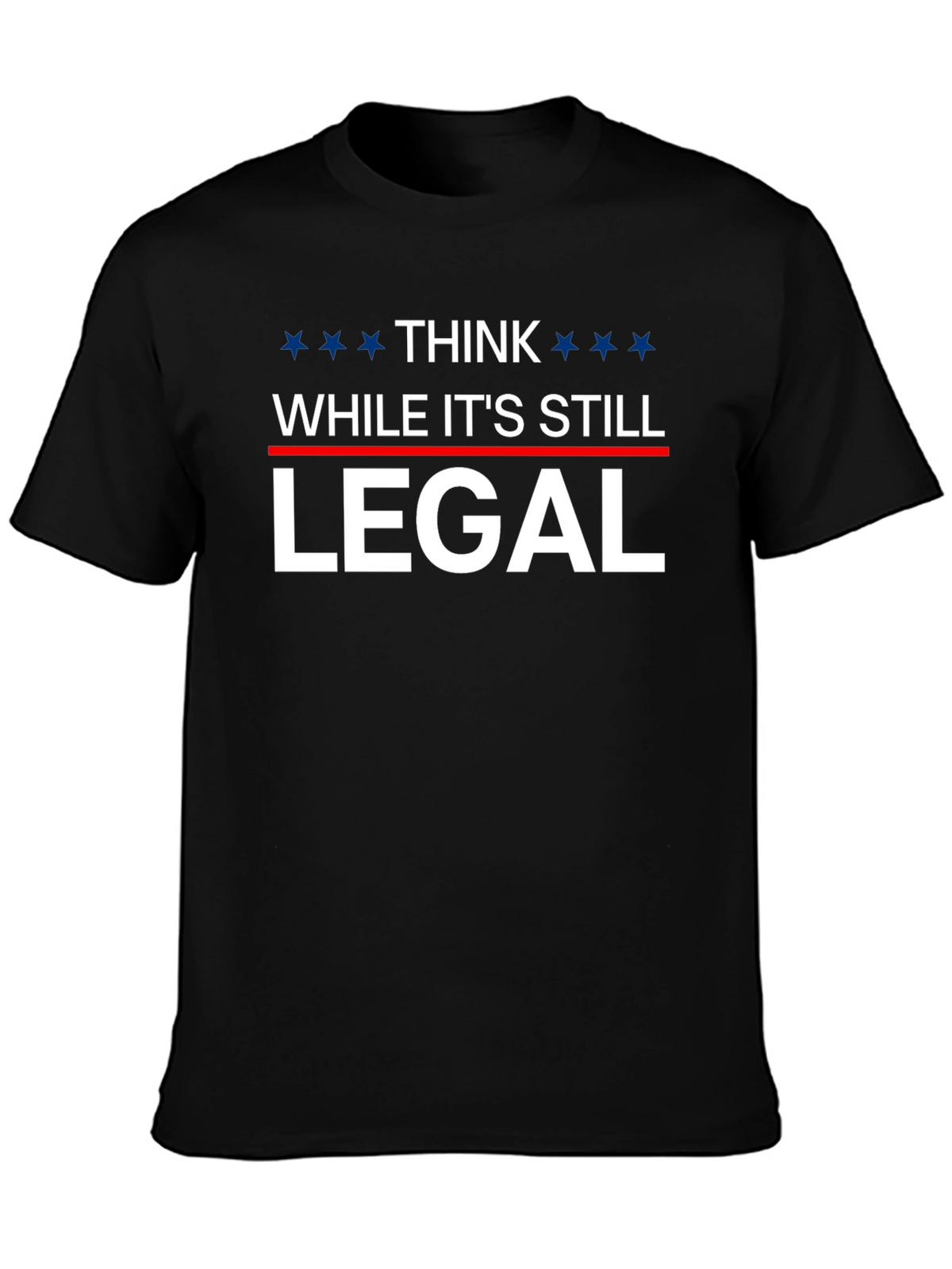 Think While Its Still Legal T-Shirt