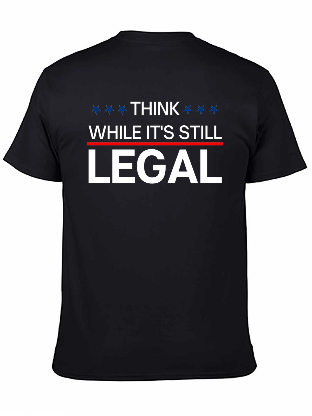 Think While Its Still Legal T-Shirt