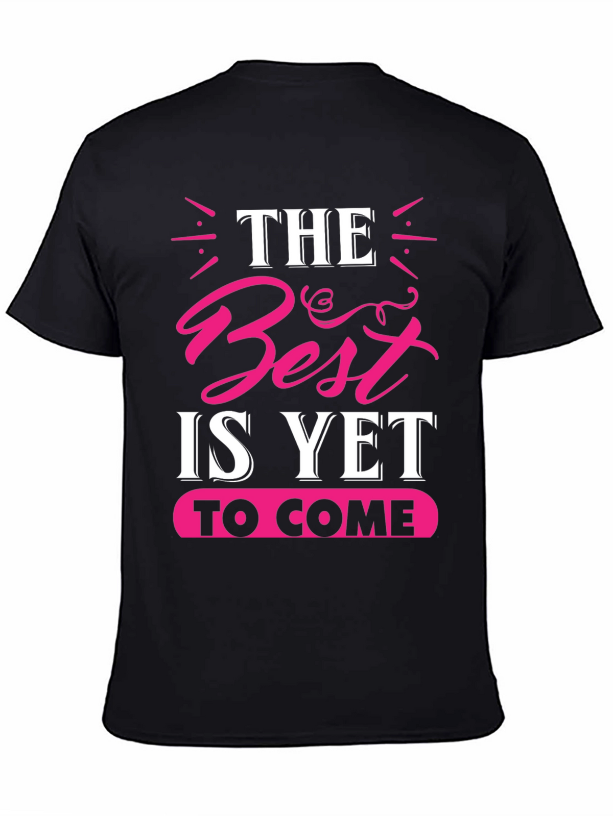 The Best is Yet to Come Graphic Tee