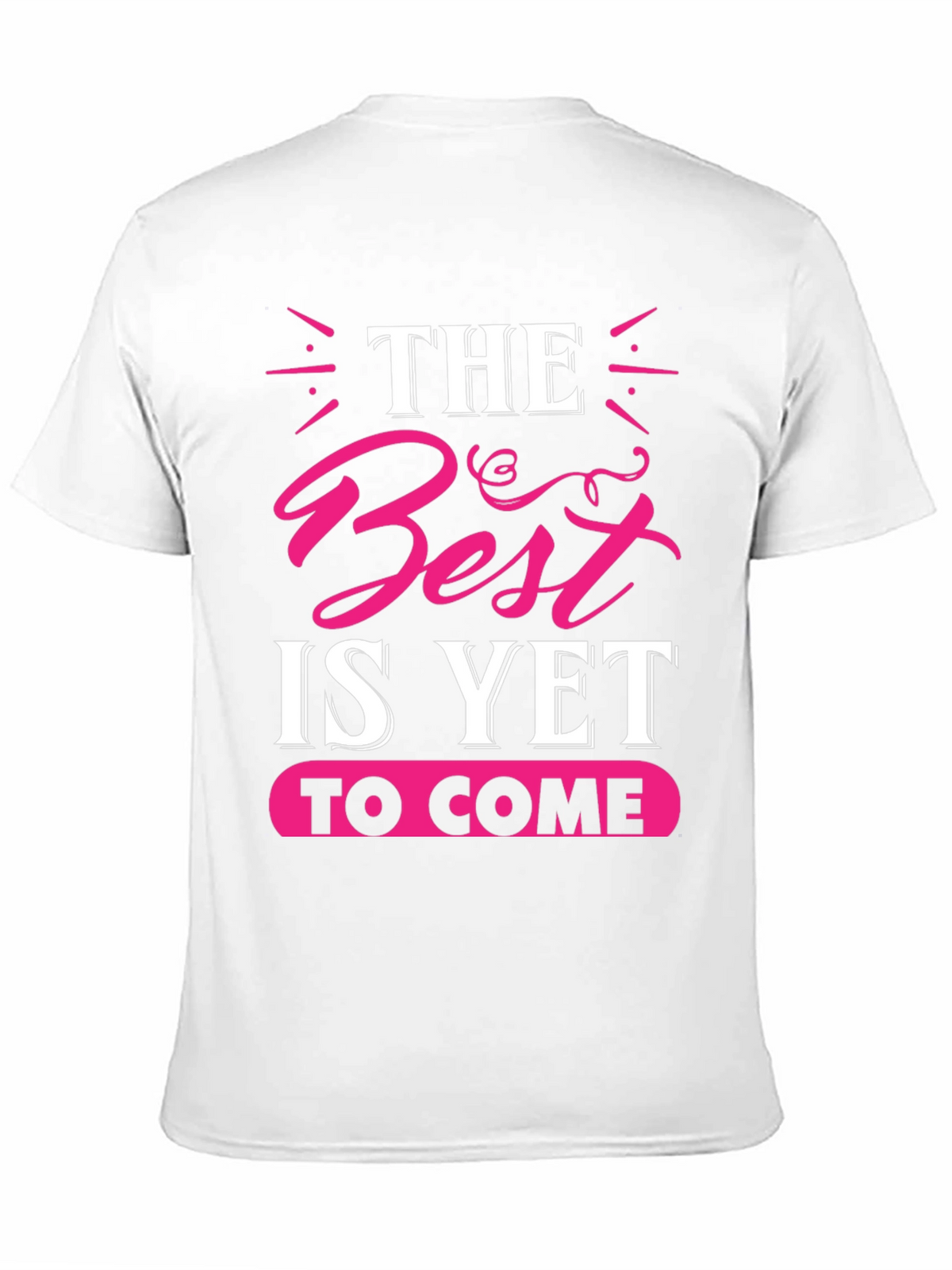 The Best is Yet to Come Graphic Tee