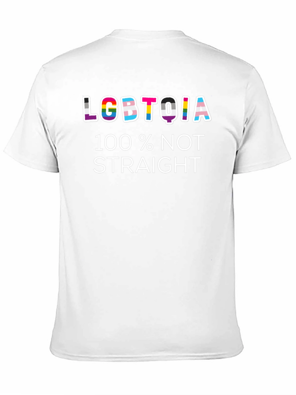 LGBTQIA 100% Not Straight T-Shirt