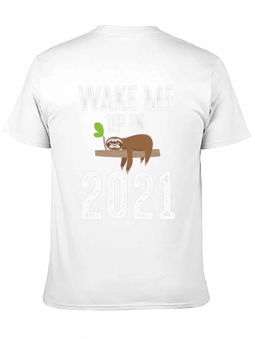 Wake Me Up in 2021 Sloth Graphic Tee