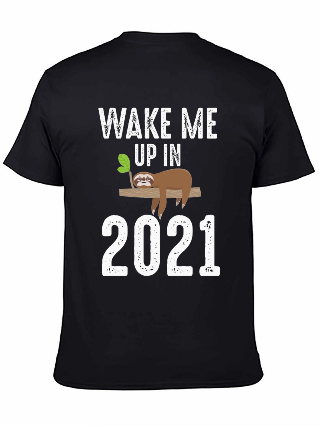 Wake Me Up in 2021 Sloth Graphic Tee