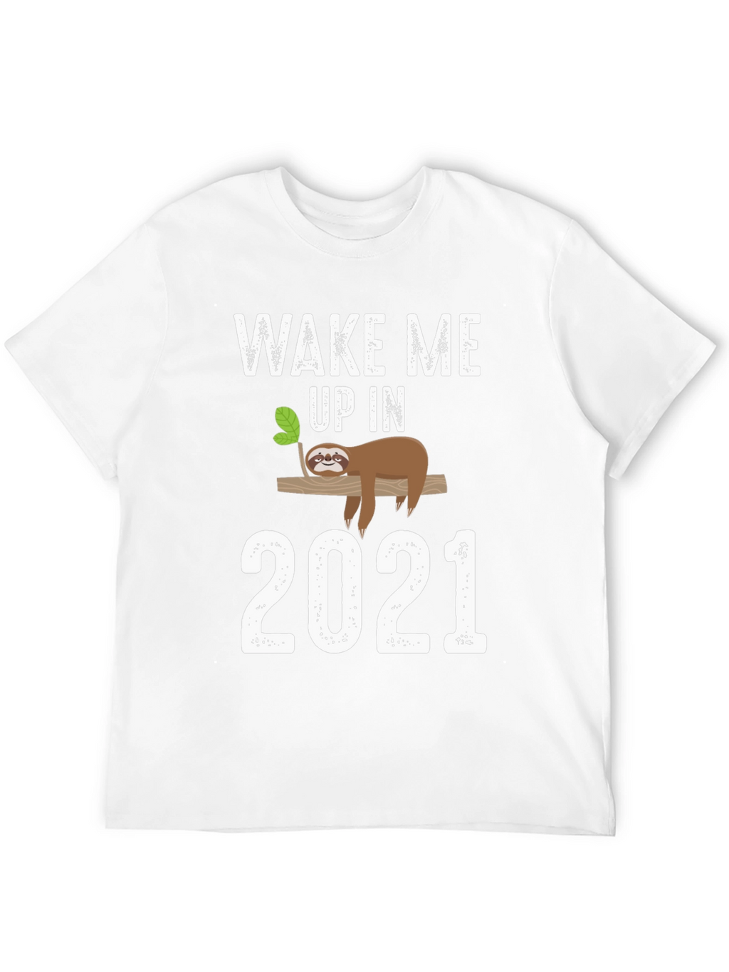 Wake Me Up in 2021 Sloth Graphic Tee