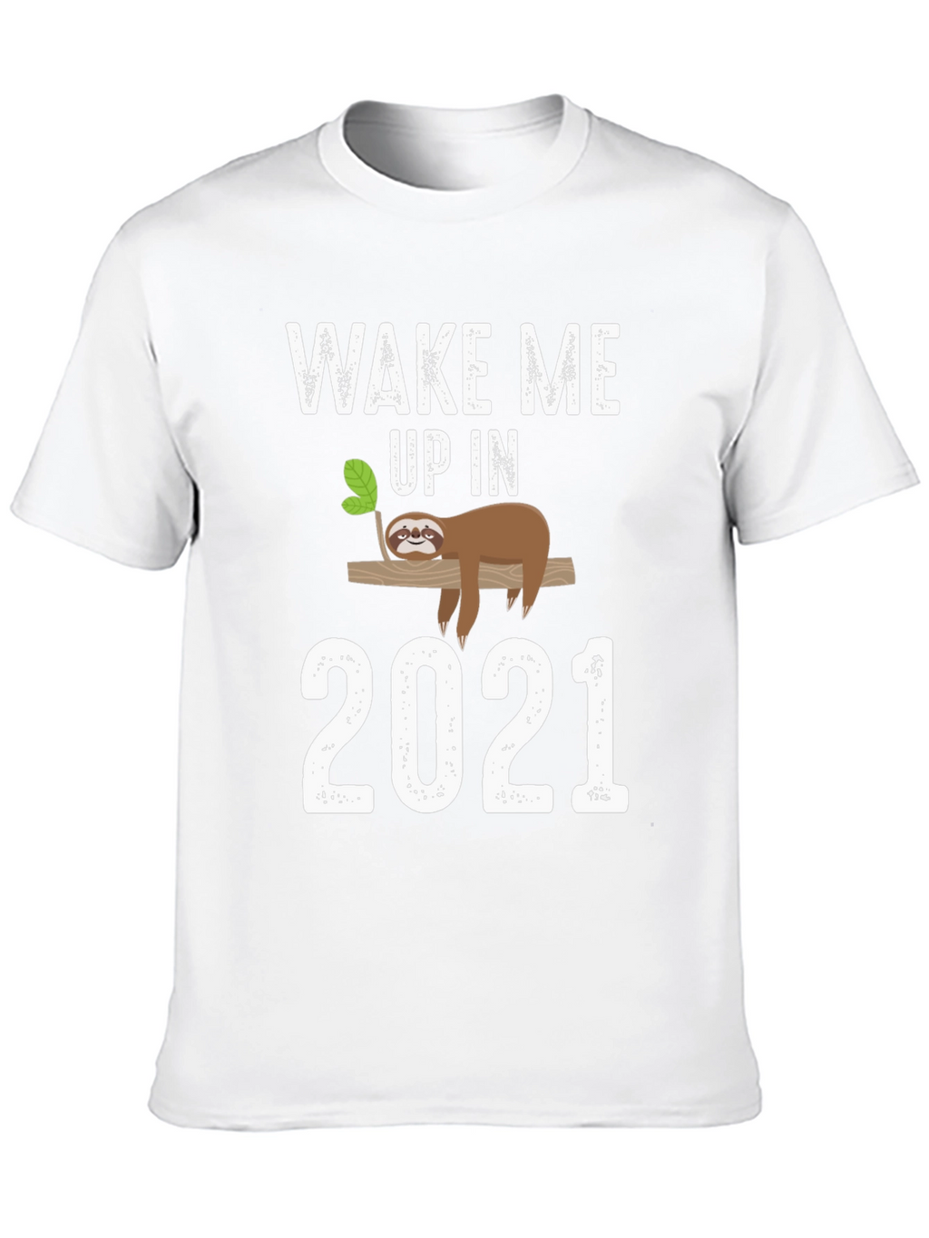 Wake Me Up in 2021 Sloth Graphic Tee
