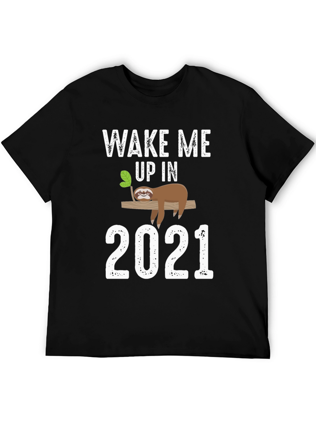 Wake Me Up in 2021 Sloth Graphic Tee