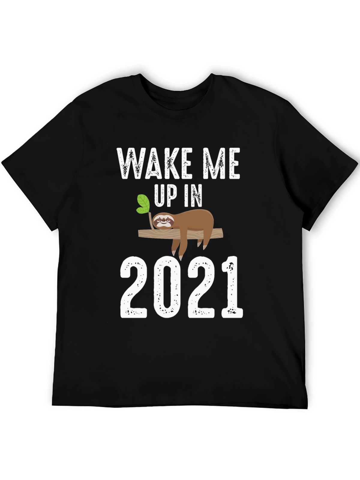 Wake Me Up in 2021 Sloth Graphic Tee