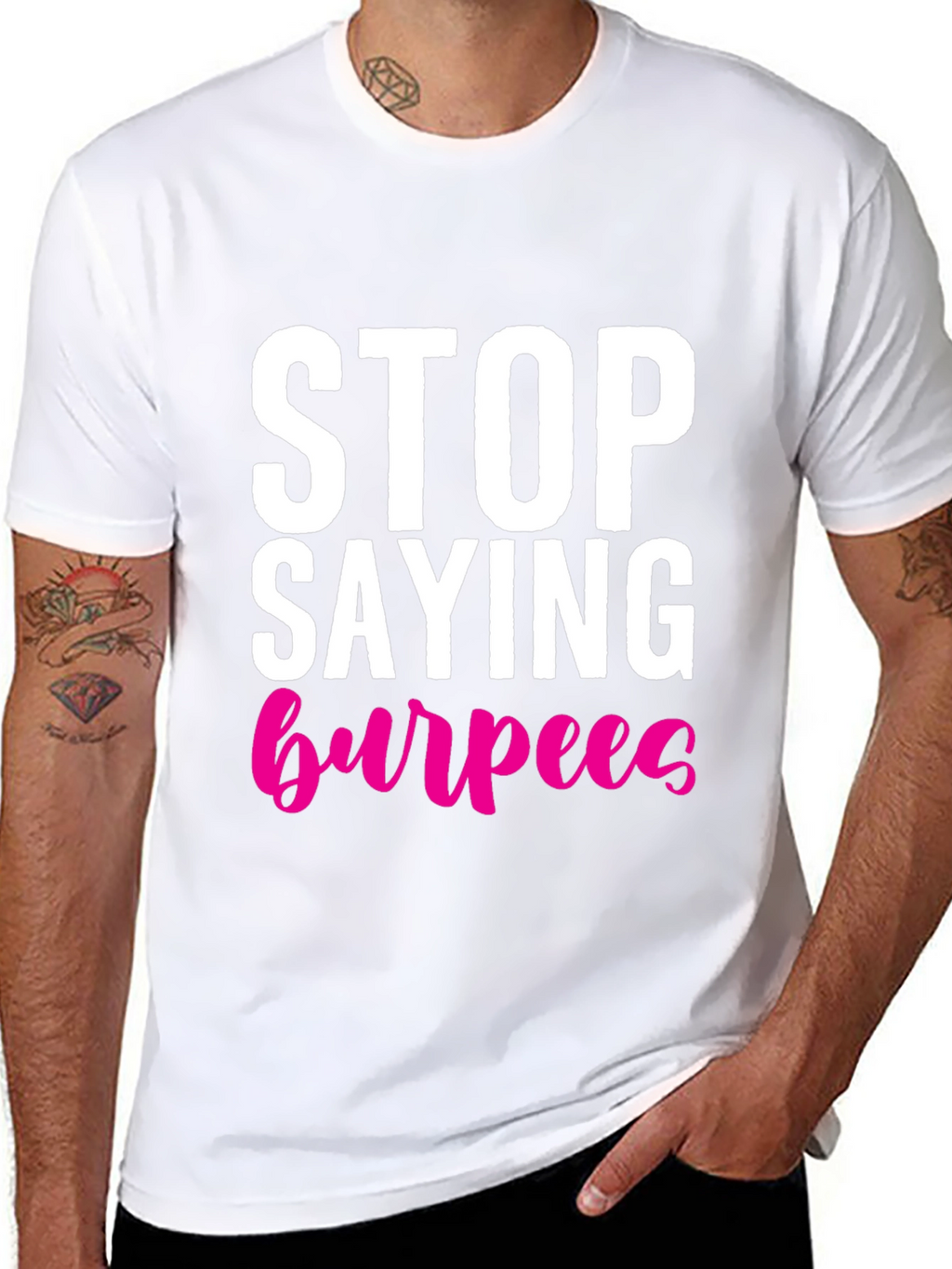 Stop Saying Burpees T-Shirt - Fitness Workout Tee