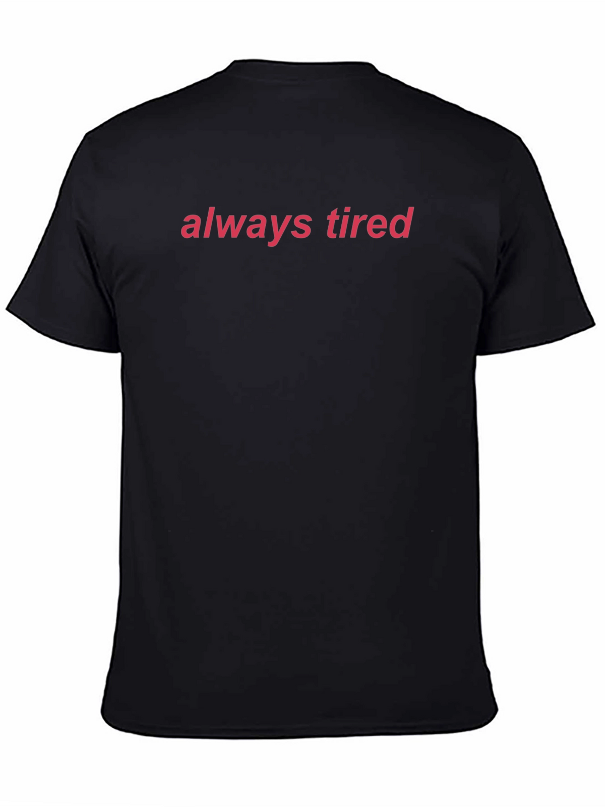 Always Tired Graphic Tee - Comfortable Everyday Wear