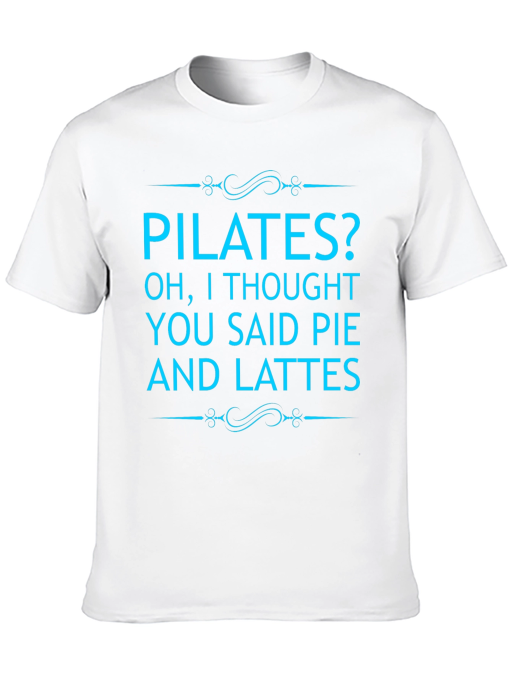 Pilates? Pie and Lattes Graphic Tee