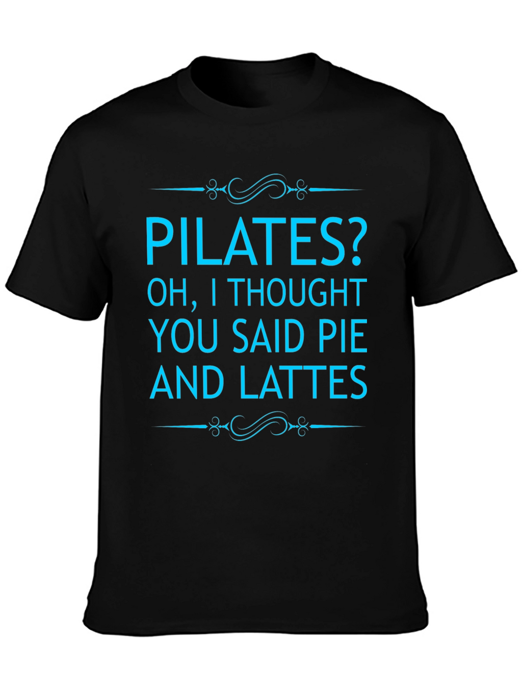 Pilates? Pie and Lattes Graphic Tee
