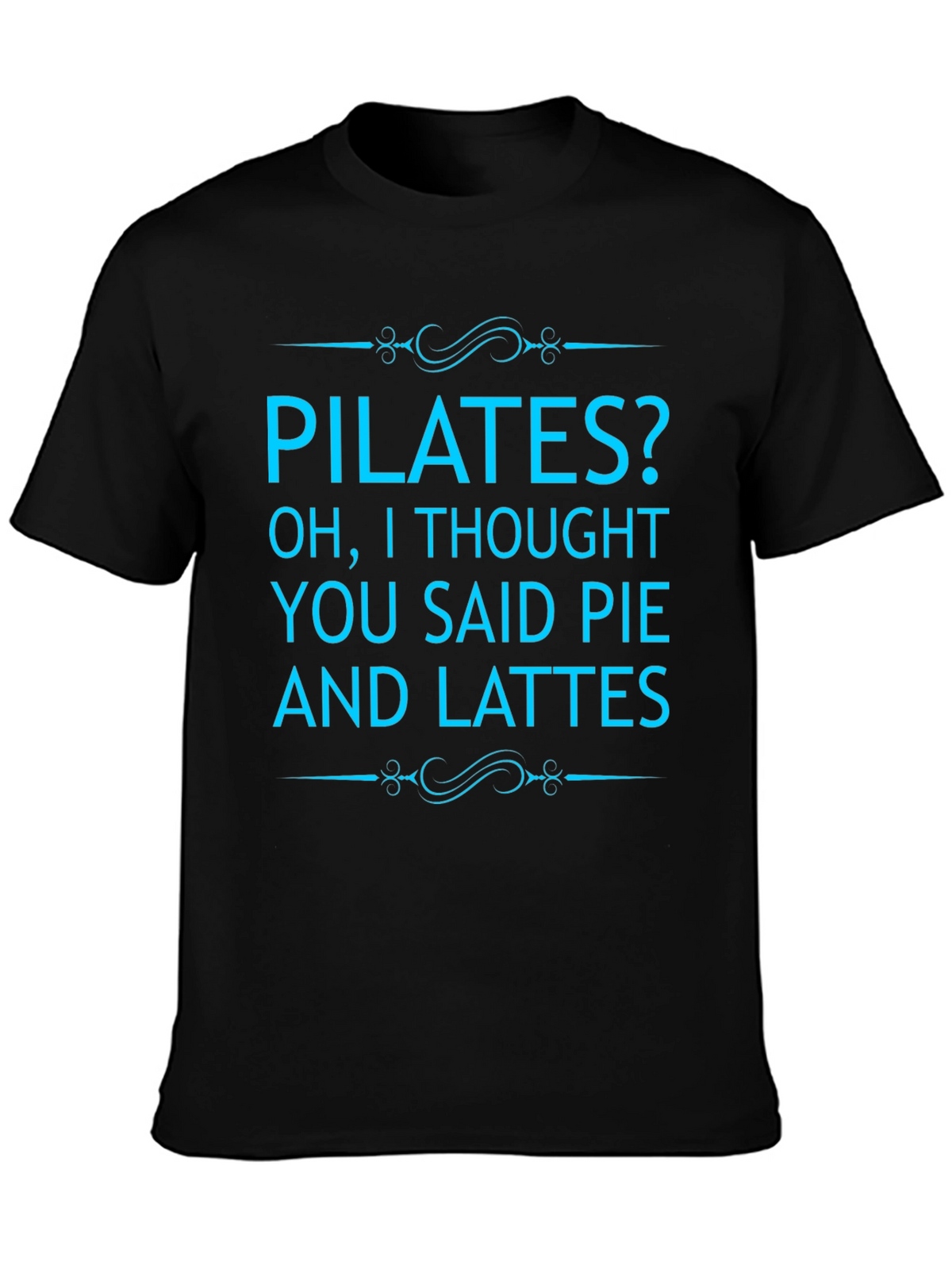 Pilates? Pie and Lattes Graphic Tee
