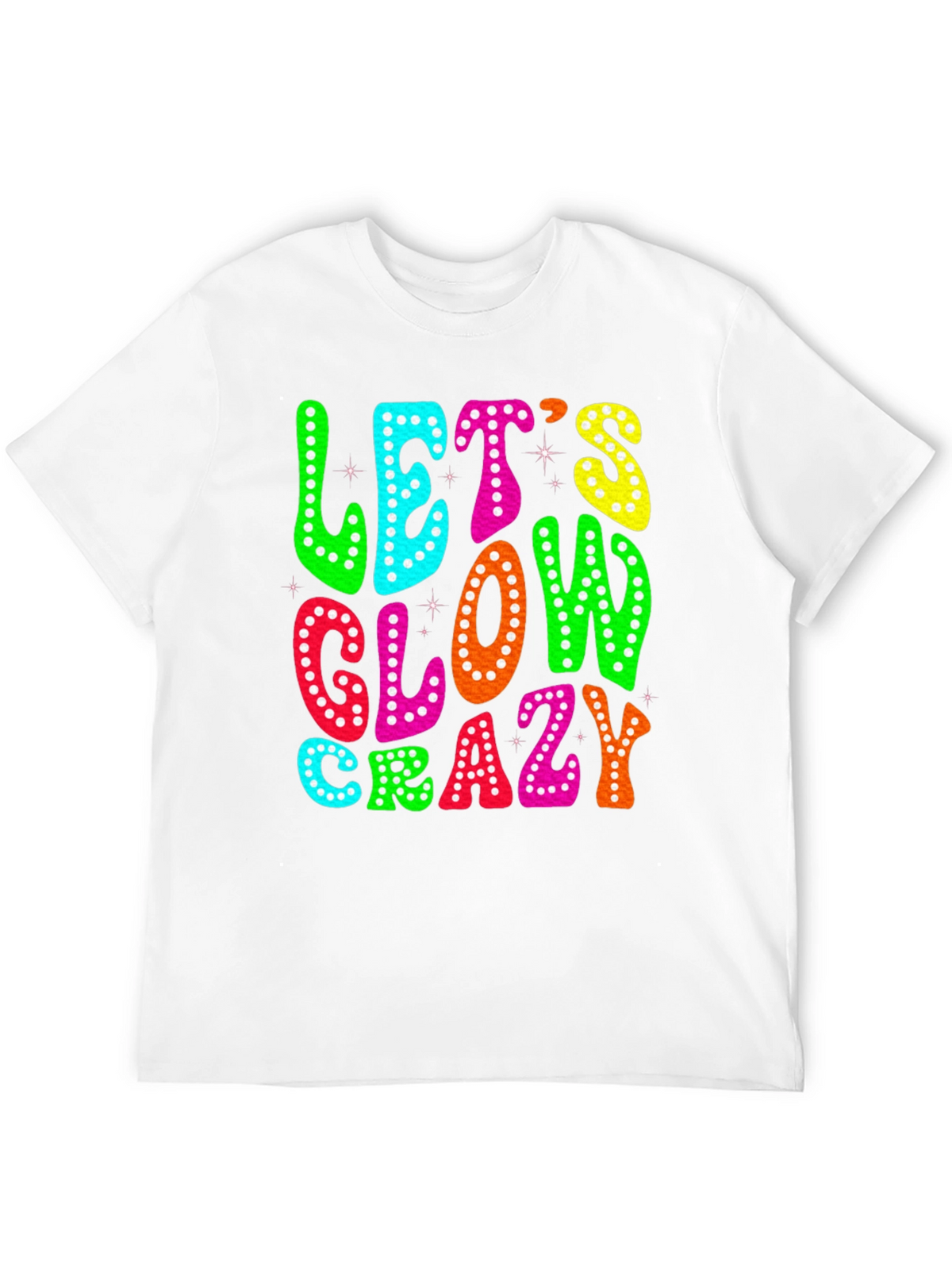Lets Glow Crazy T-Shirt