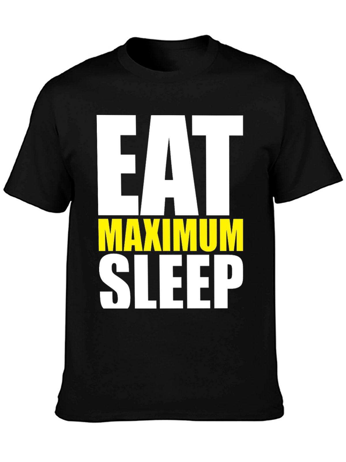 Eat Maximum Sleep T-Shirt