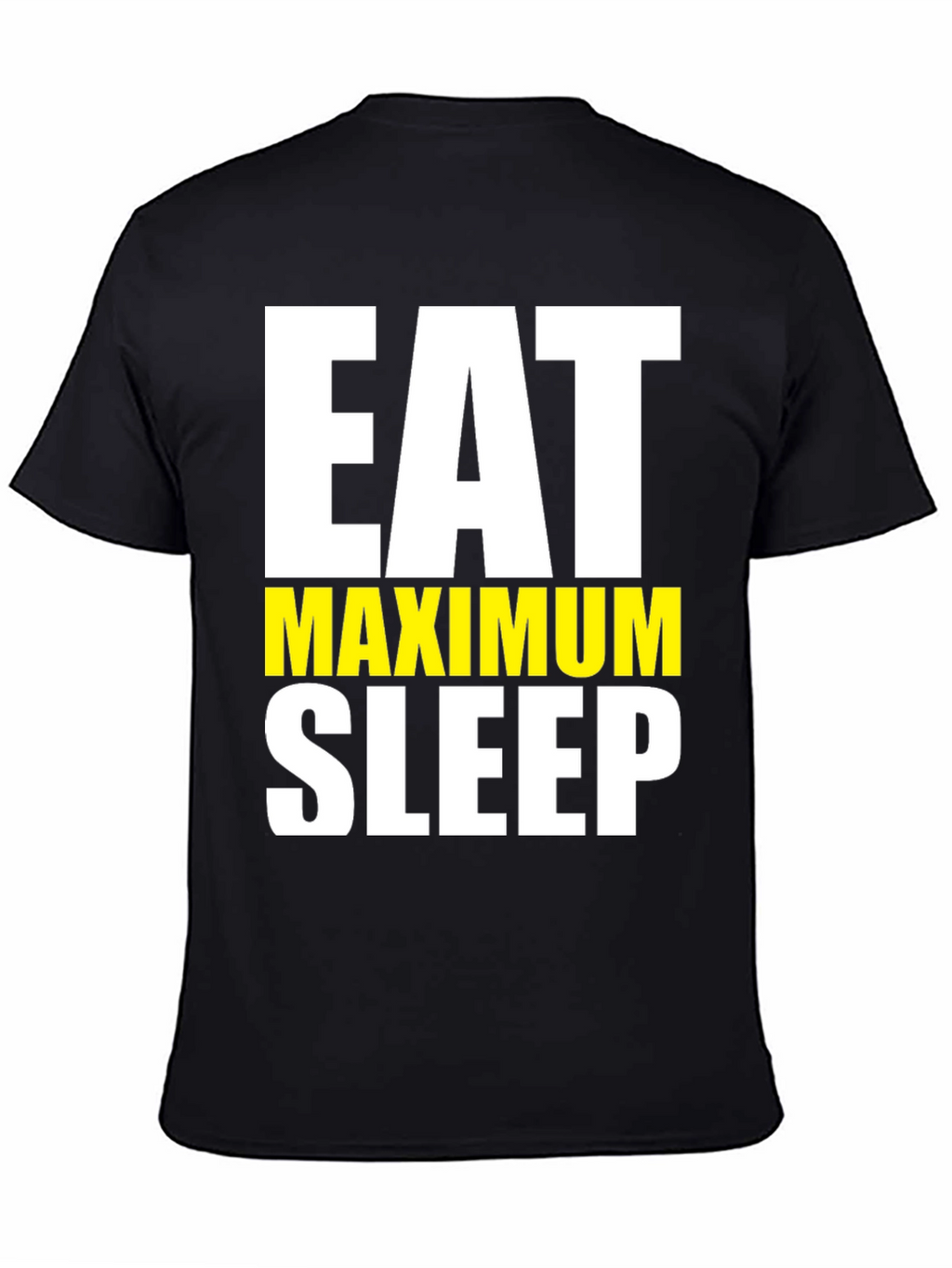 Eat Maximum Sleep T-Shirt