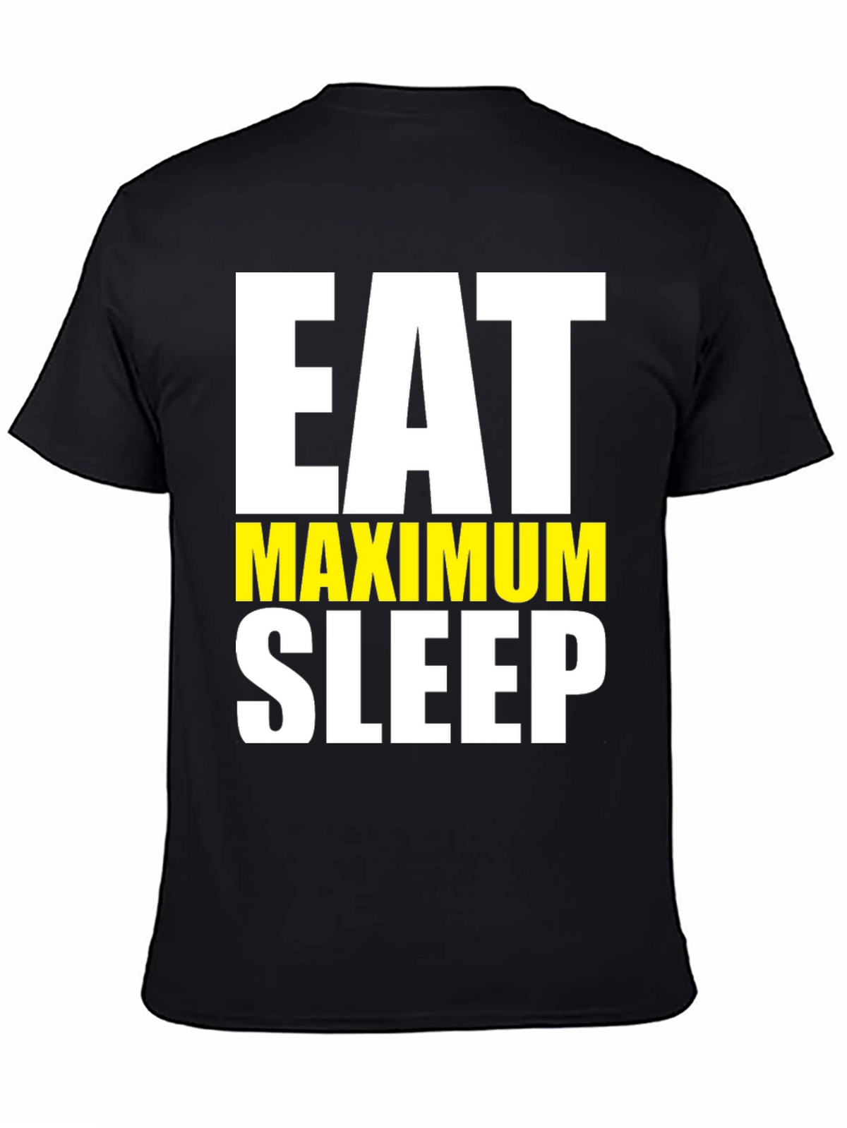 Eat Maximum Sleep T-Shirt