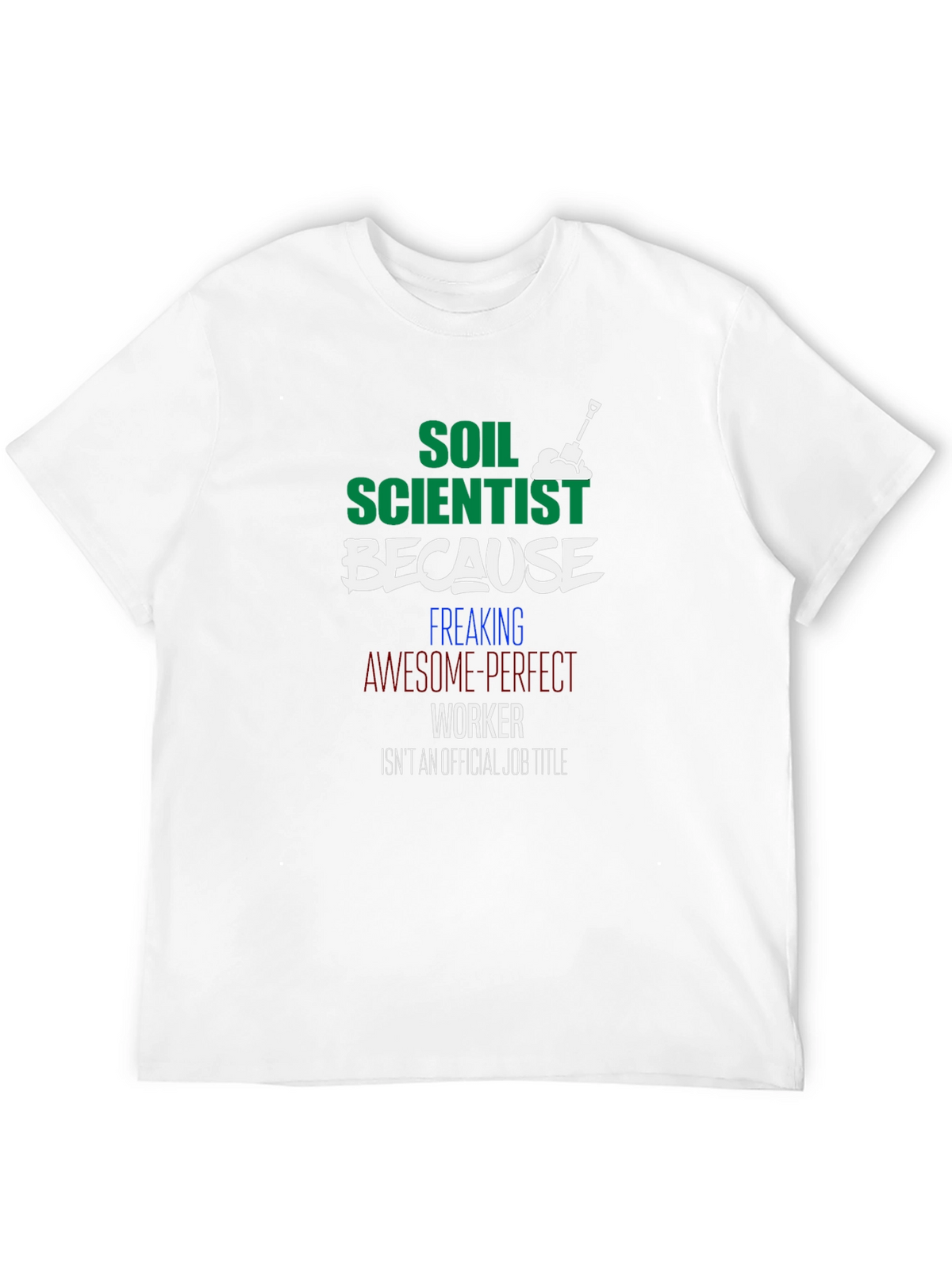 Soil Scientist Funny Graphic Tee